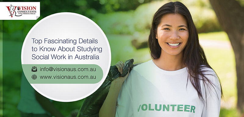 Top Fascinating Details to Know About Studying Social Work in Australia