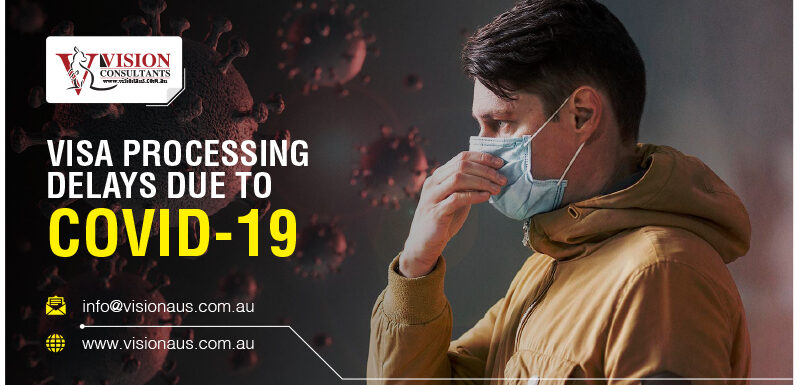 Visa processing | Visa processing delays | Visa processing time | effects of corona virus | partner visa