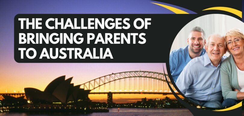 challenges of bringing parents to australia